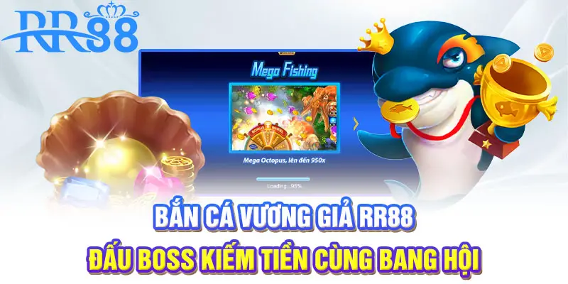 Bắn cá Vương Giả | Đấu boss kiếm tiền cùng bang hội