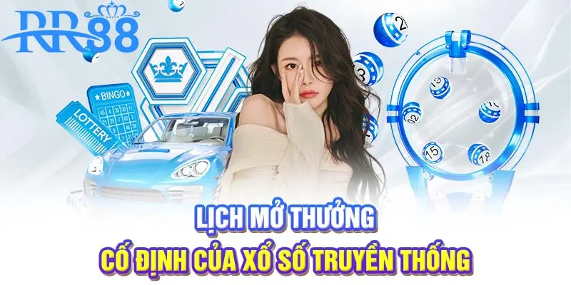 Lịch mở thưởng cố định của xổ số truyền thống