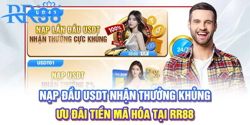 Nạp đầu USDT nhận thưởng khủng | Ưu đãi tiền mã hóa tại RR88