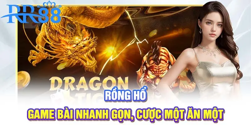 Rồng hổ | Game bài nhanh gọn, cược một ăn một