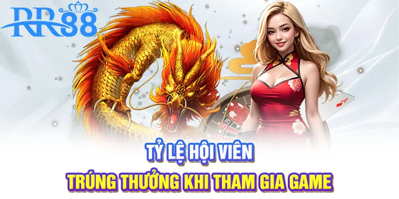Tỷ lệ hội viên trúng thưởng khi tham gia game